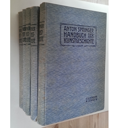 Springer, Anton: Handbuch der Kunstgeschichte. In 5 Bänden. I: Das Altertum. II: Das Mitte ...