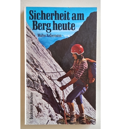 Kellermann, Walter: Sicherheit am Berg heute. Ausbildung für Bergsteiger und Skifahrer. ...