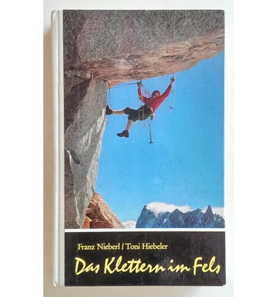 Nieberl, Franz  und Hiebeler, Toni: Das Klettern im Fels. ...