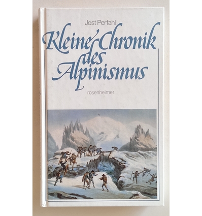 Perfahl, Jost: Kleine Chronik des Alpinismus. ...