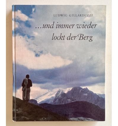 Gillarduzzi, Ludwig: ... und immer wieder lockt der Berg. ...