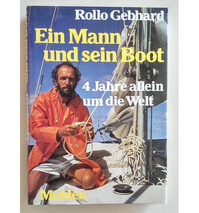 Gebhard, Rollo: Ein Mann und sein Boot. 4 Jahre allein um die Welt. ...
