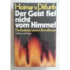 Ditfurth, Hoimar von: Der Geist fiel nicht vom Himmel. Die Evolution unseres Bewusstseins. ...