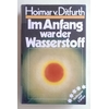 Ditfurth, Hoimar von: Im Anfang war der Wasserstoff. ...