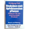 Pahl, Wolfgang: Umdenken statt Apfelbäumchen pflanzen. Plädoyer für ein evolutionäres Welt ...