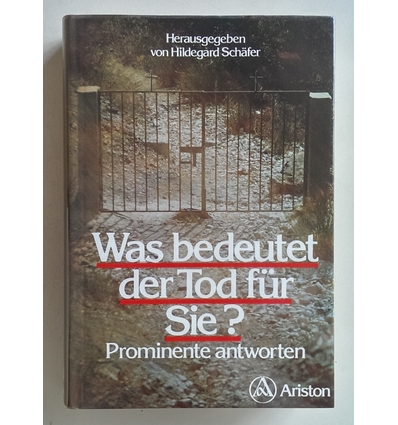 Schäfer, Hildegard (Herausgeber): Was bedeutet der Tod für Sie? Prominente antworten. ...