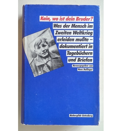 Dollinger, Hans (Herausgeber): Kain, wo ist dein Bruder? Was der Mensch im Zweiten Weltkri ...