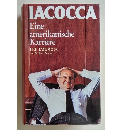 Iacocca, Lee  und Novak, William: Iacocca. Eine amerikanische Karriere. ...