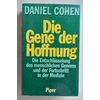 Cohen, Daniel: Die Gene der Hoffnung. Die Entschlüsselung des menschlichen Genoms und der  ...