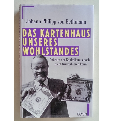 Bethmann, Johann Philipp von: Das Kartenhaus unseres Wohlstandes. Warum der Kapitalismus n ...