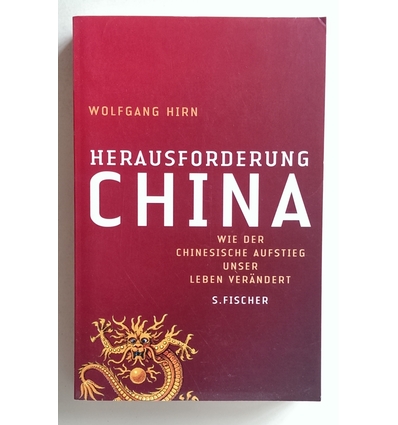 Hirn, Wolfgang: Herausforderung China. Wie der chinesische Aufstieg unser Leben verändert. ...