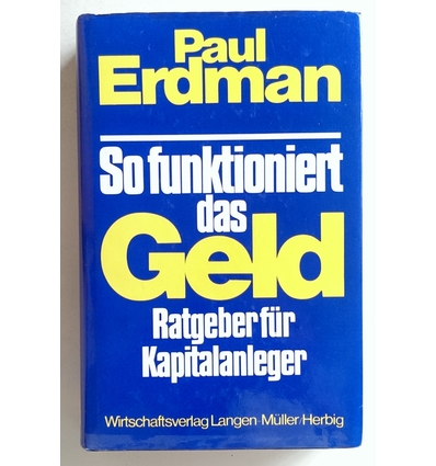 Erdman, Paul: So funktioniert das Geld. Ratgeber für Kapitalanleger. ...