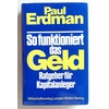 Erdman, Paul: So funktioniert das Geld. Ratgeber für Kapitalanleger. ...
