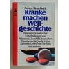 Accoce, Pierre  und Rentchnick, Pierre: Kranke machen Weltgeschichte. Hintergründe politische ...