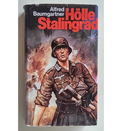 Baumgartner, Alfred: Hölle Stalingrad. ...