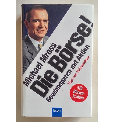 Mross, Michael: Die Börse! Gewinnsparen mit Aktien. ...