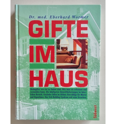 Wormer, Eberhard J.: Gifte im Haus. Wohngifte: wo sie zu finden sind. Wie man sie erkennen ...
