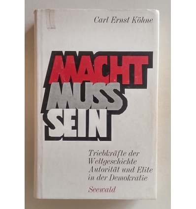 Köhne, Carl Ernst: Macht muss sein. Triebkräfte der Weltgeschichte, Autorität und Elite in ...