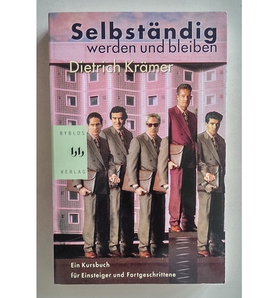 Krämer, Dietrich: Selbständig werden und bleiben. Ein Kursbuch für Einsteiger und Weiterma ...