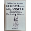 Normann, Reinhard von: Deutsch-medizinisch. Das umgekehrte Medizinwörterbuch. ...