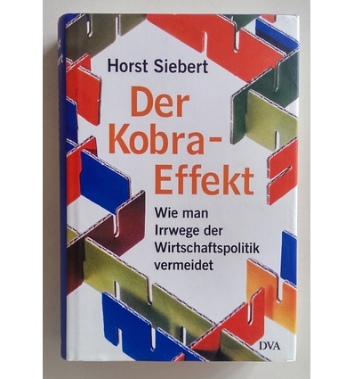 Siebert, Horst: Der Kobra-Effekt. Wie man Irrwege der Wirtschaftspolitik vermeidet. ...