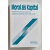 Wörz, Michael (Herausgeber): Moral als Kapital. Perspektiven des Dialogs zwischen Wirtscha ...