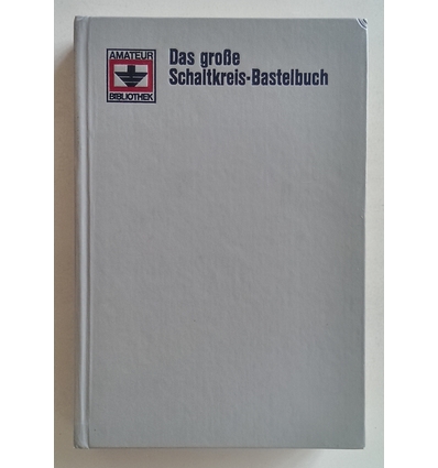 Jakubaschk, Hagen: Das große Schaltkreis-Bastelbuch. ...