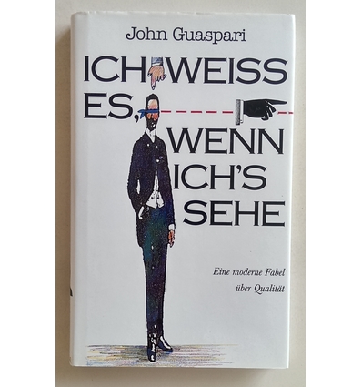 Guaspari, John: Ich weiss es, wenn ich's sehe. Eine moderne Fabel über Qualität. ...