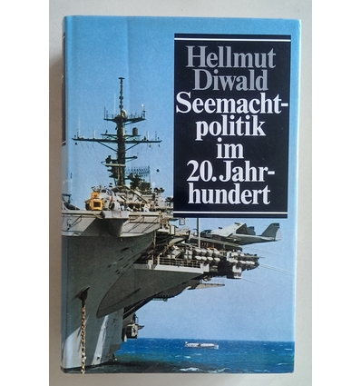 Diwald, Hellmut: Seemachtpolitik im 20. Jahrhundert. ...