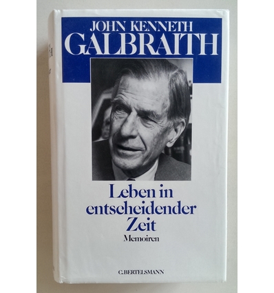 Galbraith, John Kenneth: Leben in entscheidender Zeit. Memoiren. ...
