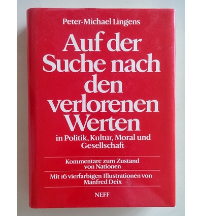 Lingens, Peter-Michael: Auf der Suche nach den verlorenen Werten in Politik, Kultur, Moral ...