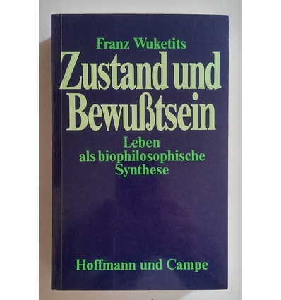 Wuketits, Franz M.: Zustand und Bewusstsein. Leben als biophilosophische Synthese. ...