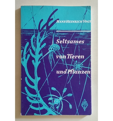 Vogt, Hans-Heinrich: Seltsames von Tieren und Pflanzen. ...