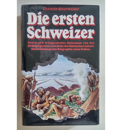 Osterwalder, Christin: Die ersten Schweizer. Eine archäologische Entdeckungsreise durch di ...
