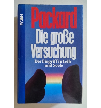 Packard, Vance Oakley: Die große Versuchung. Eingriff in Körper und Seele. ...