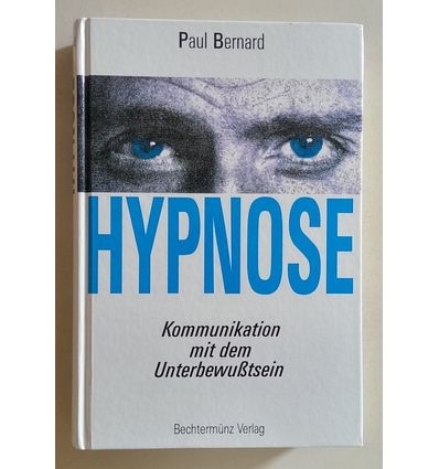 Bernard, Paul: Hypnose. Kommunikation mit dem Unterbewußtsein. ...