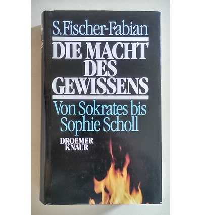 Fischer-Fabian, Siegfried: Die Macht des Gewissens. Von Sokrates bis Sophie Scholl. ...