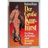 Beuys, Barbara: Der Große Kurfürst. Der Mann, der Preussen schuf. Biographie. ...