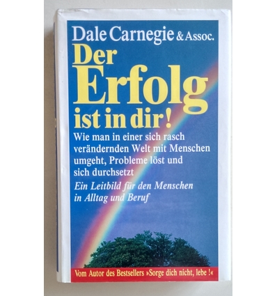 Carnegie, Dale: Der Erfolg ist in dir! Wie man in einer sich rasch verändernden Welt mit M ...