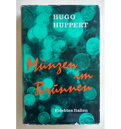 Huppert, Hugo: Münzen im Brunnen. Erlebtes Italien. ...