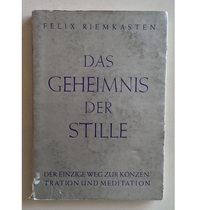Riemkasten, Felix: Das Geheimnis der Stille. Der einzige Weg zur Konzentration und Meditat ...