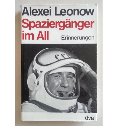 Leonow, Alexei (Leonov, Aleksej Archipovic): Spaziergänger im All. Erinnerungen. ...