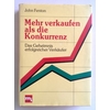 Fenton, John: Mehr verkaufen als die Konkurrenz. Das Geheimnis erfolgreicher Verkäufer. ...