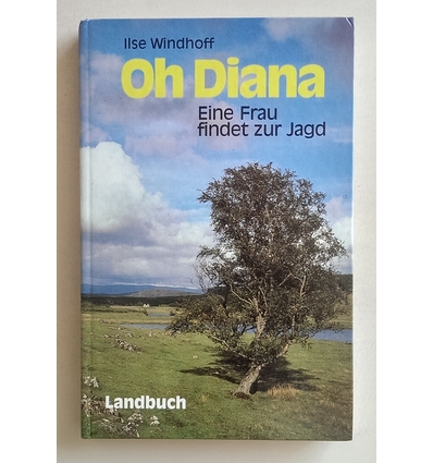 Windhoff, Ilse: Oh Diana. Eine Frau findet zur Jagd. ...