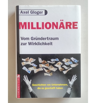 Gloger, Axel: Millionäre. Vom Traum zur Wirklichkeit. ...