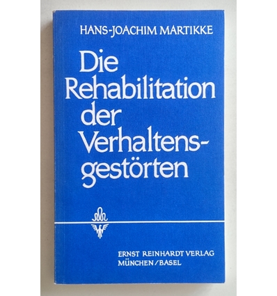 Martikke, Hans-Joachim: Die Rehabilitation der Verhaltensgestörten. ...