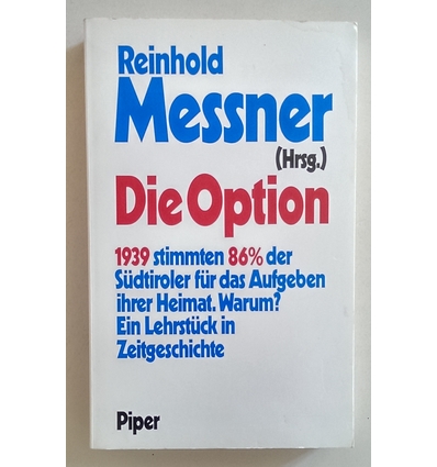 Messner, Reinhold (Herausgeber): Die Option. 1939 stimmen 86% der Südtiroler für das Aufge ...