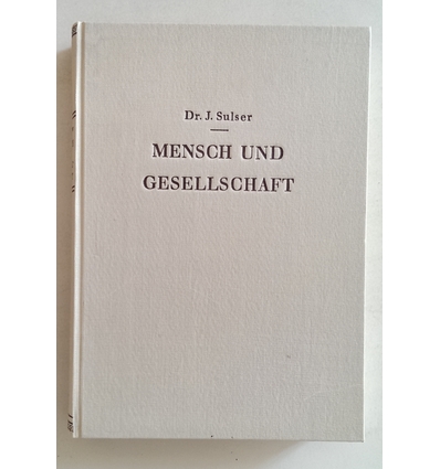 Sulser, Jakob: Mensch und Gesellschaft. Die Soziologie im modernen Weltbild. ...