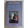 Schreiber, Hermann: August der Starke. ...