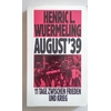Wuermeling, Henric L.: August '39. 11 Tage zwischen Frieden und Krieg. 21. August - 1. Sep ...